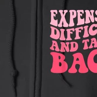 Expensive Difficult And Talks Back Mothers Day Mom Life Full Zip Hoodie