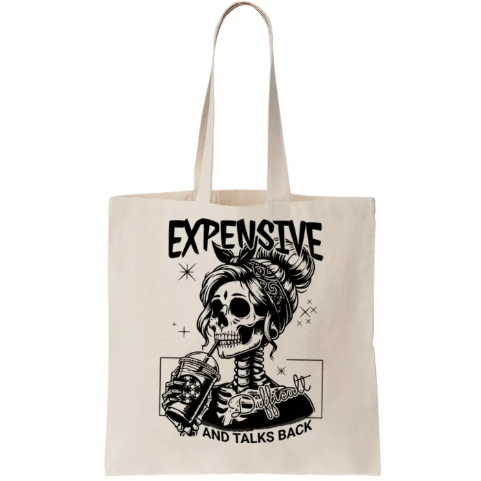 Expensive Difficult And Talks Back Tote Bag