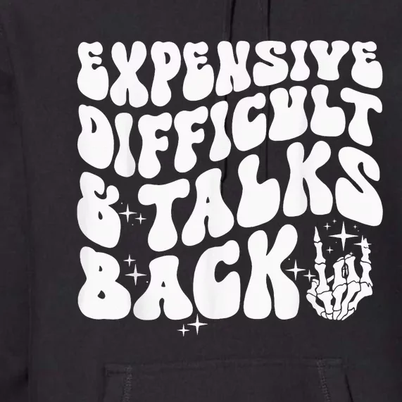 Expensive Difficult And Talks Back Groovy Premium Hoodie