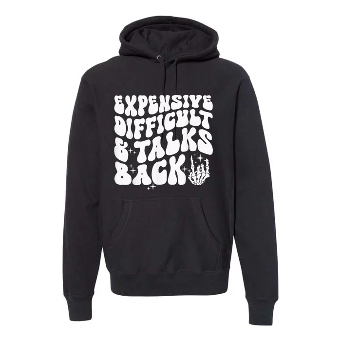 Expensive Difficult And Talks Back Groovy Premium Hoodie