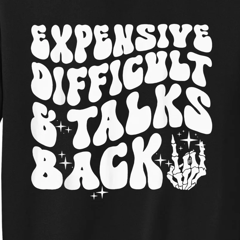 Expensive Difficult And Talks Back Groovy Tall Sweatshirt