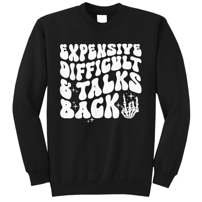 Expensive Difficult And Talks Back Groovy Tall Sweatshirt