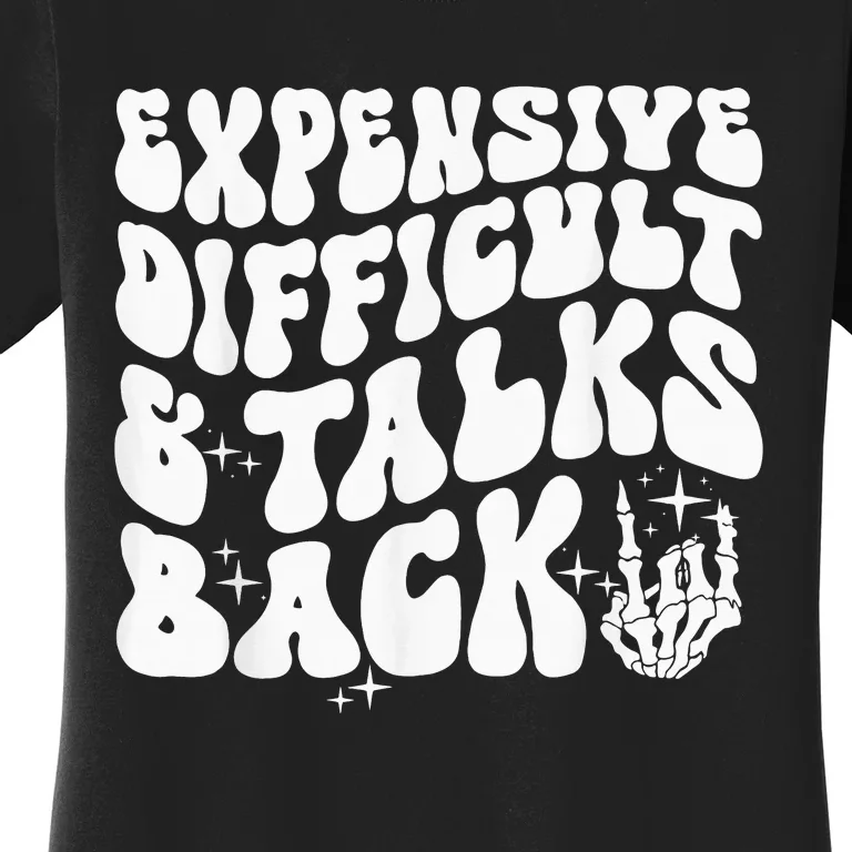 Expensive Difficult And Talks Back Groovy Women's T-Shirt