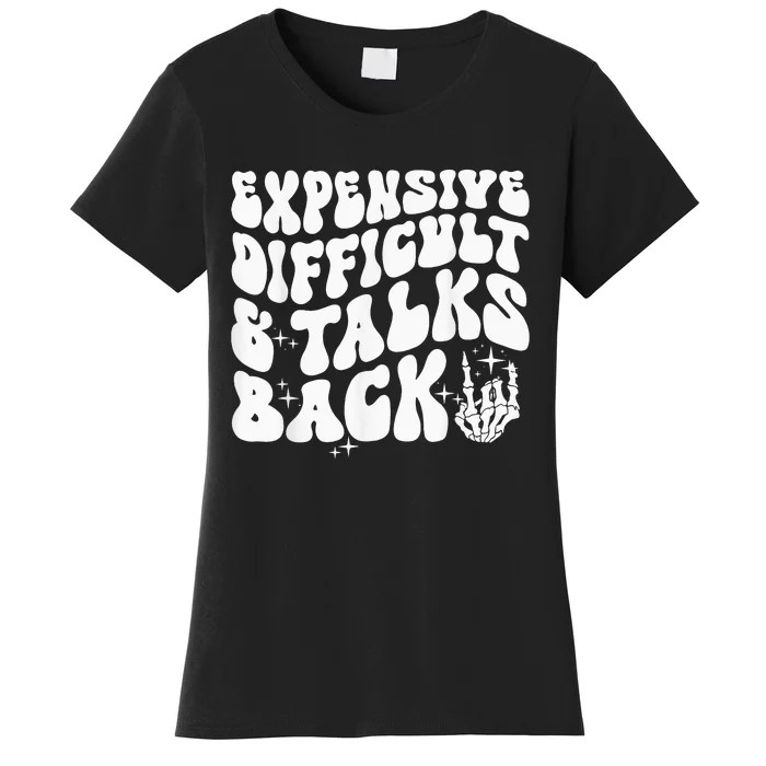 Expensive Difficult And Talks Back Groovy Women's T-Shirt