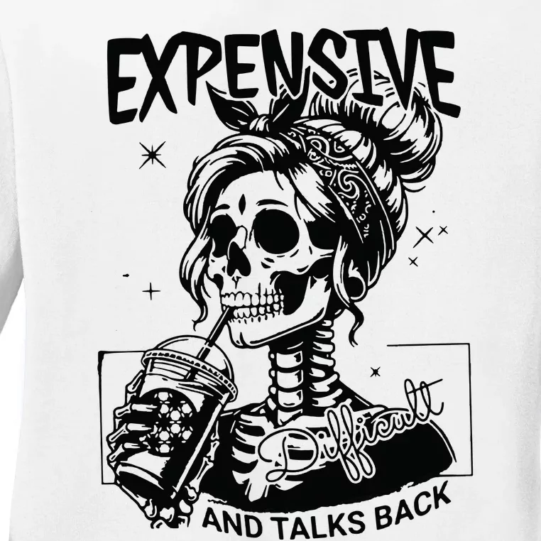 Expensive Difficult And Talks Back Ladies Long Sleeve Shirt