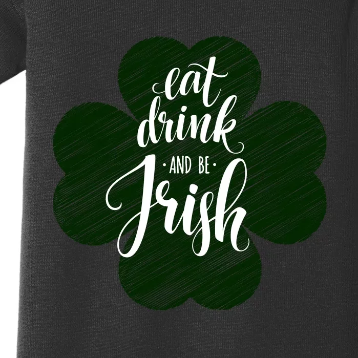 Eat Drink And Be Irish Saint Patricks Baby Bodysuit