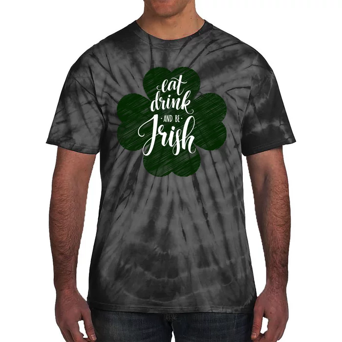 Eat Drink And Be Irish Saint Patricks Tie-Dye T-Shirt