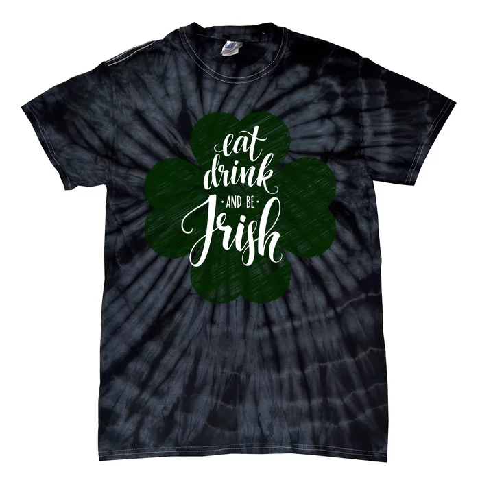 Eat Drink And Be Irish Saint Patricks Tie-Dye T-Shirt