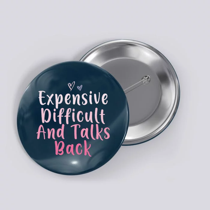 Expensive Difficult And Talks Back Mothers Day Mom Heart Button