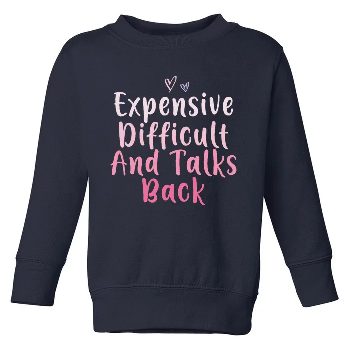 Expensive Difficult And Talks Back Mothers Day Mom Heart Toddler Sweatshirt