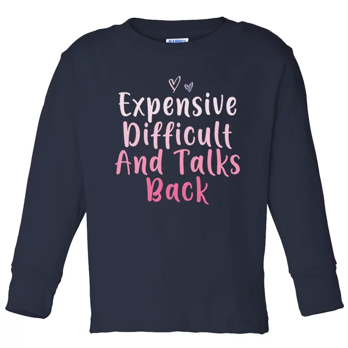 Expensive Difficult And Talks Back Mothers Day Mom Heart Toddler Long Sleeve Shirt