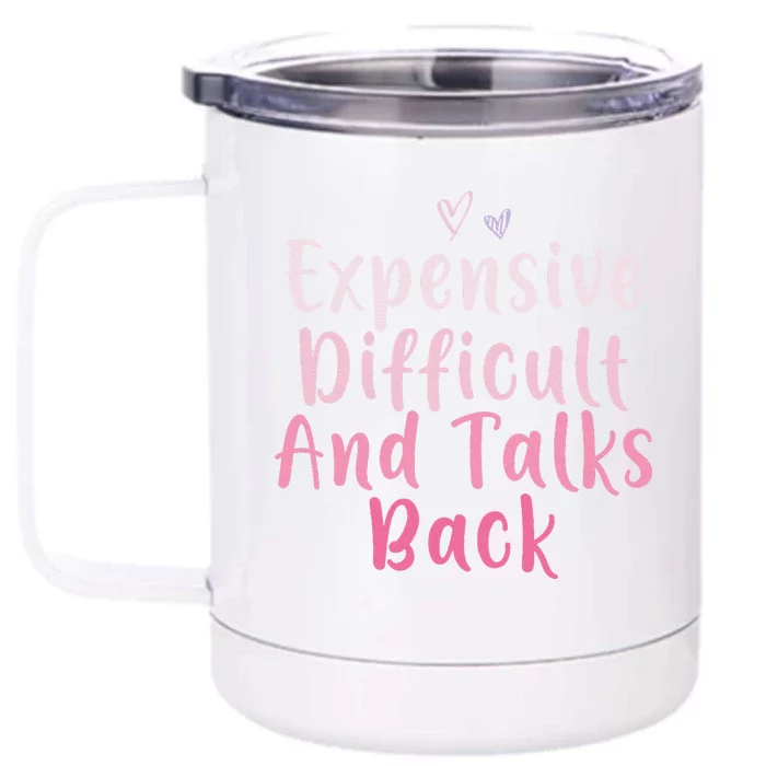 Expensive Difficult And Talks Back Mothers Day Mom Heart Front & Back 12oz Stainless Steel Tumbler Cup