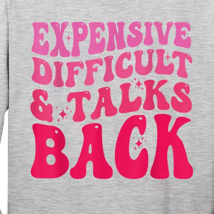 Expensive Difficult And Talks Back Funny Mother's Day Groovy Long Sleeve Shirt