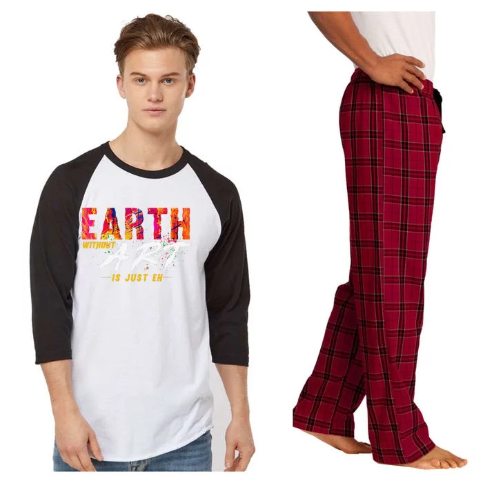 Earth Day April 22 Anniversary Earth Without Art Is Just Eh Raglan Sleeve Pajama Set