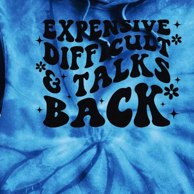 Expensive Difficult And Talks Back Mothers Day Mom Life Tie Dye Hoodie