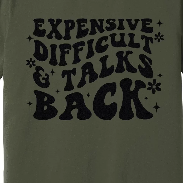 Expensive Difficult And Talks Back Mothers Day Mom Life Premium T-Shirt