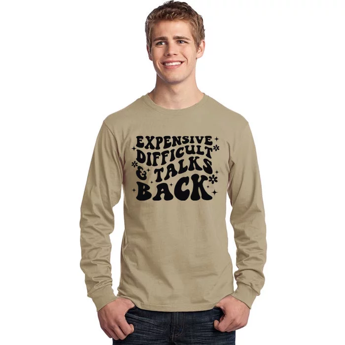 Expensive Difficult And Talks Back Mothers Day Mom Life Tall Long Sleeve T-Shirt