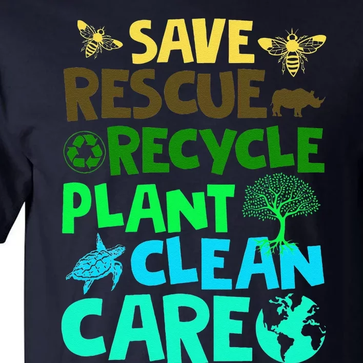 Earth Day April 22 Clean Earth Save Planets Rescue Animals Tall T-Shirt