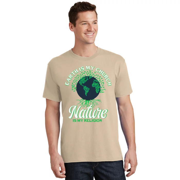 Earth Day April 22 Nature Is My Religion Earth Is My Church T-Shirt