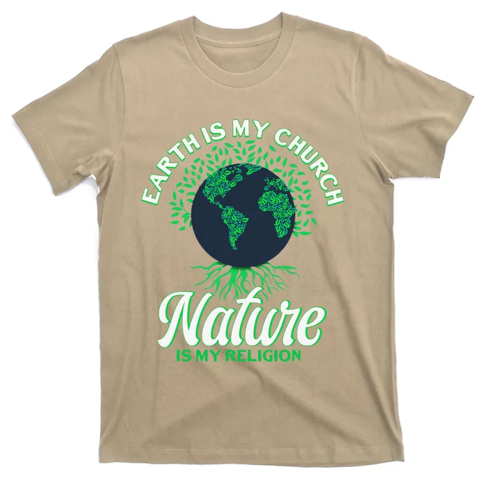 Earth Day April 22 Nature Is My Religion Earth Is My Church T-Shirt