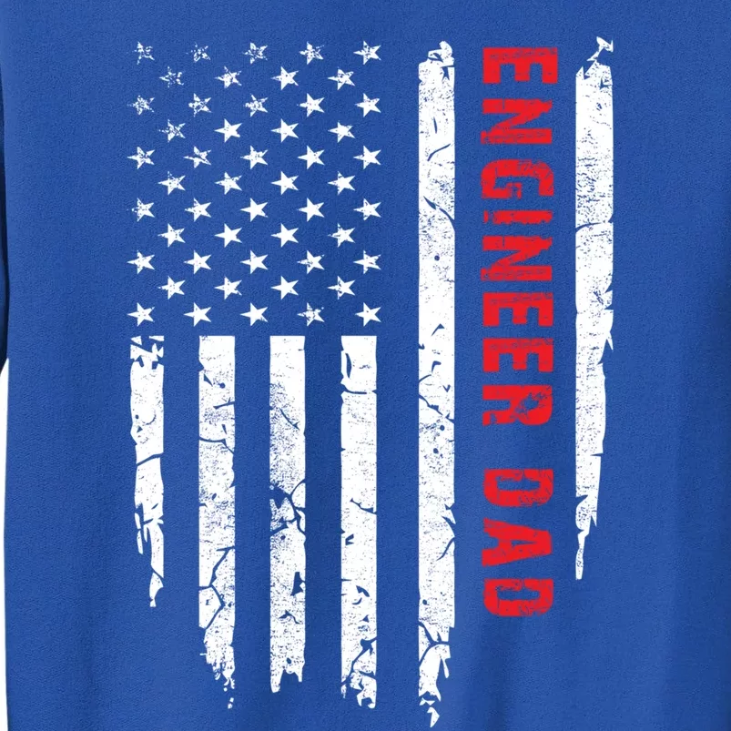 Engineer Dad American Flag FatherS Day Novelty Gift Tall Sweatshirt