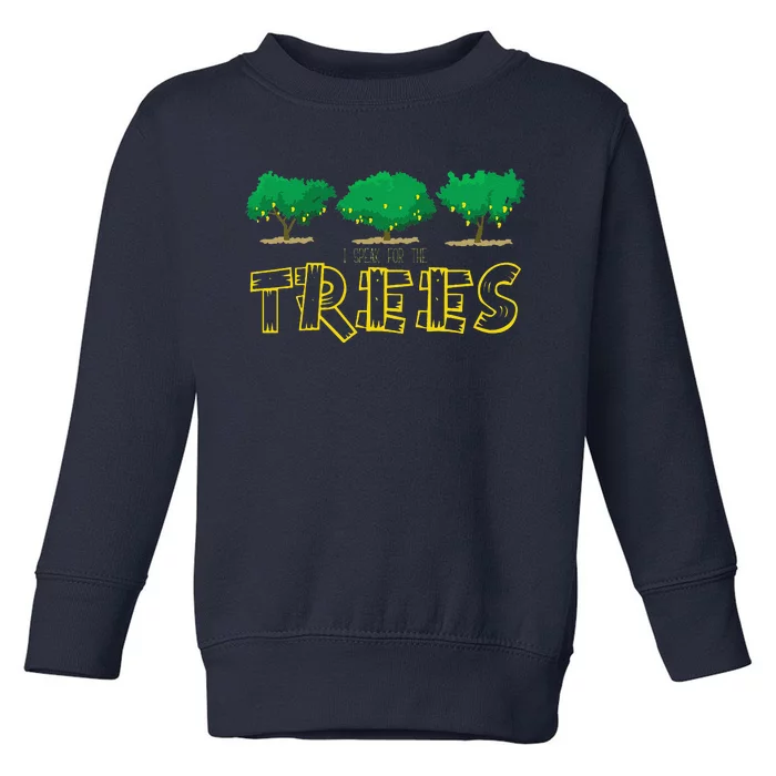 Earth Day Awareness Speak For The Trees Environment Toddler Sweatshirt