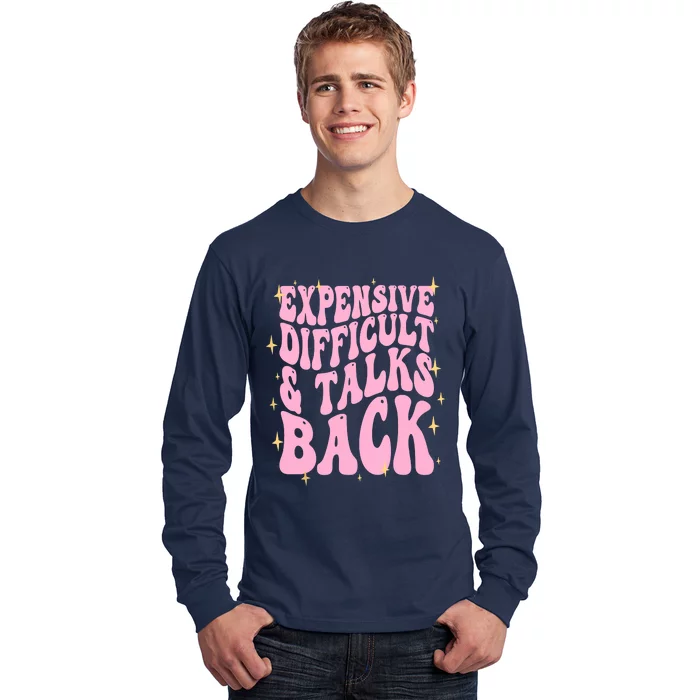 Expensive Difficult And Talks Back Long Sleeve Shirt