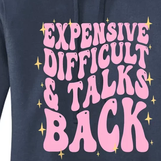 Expensive Difficult And Talks Back Women's Pullover Hoodie