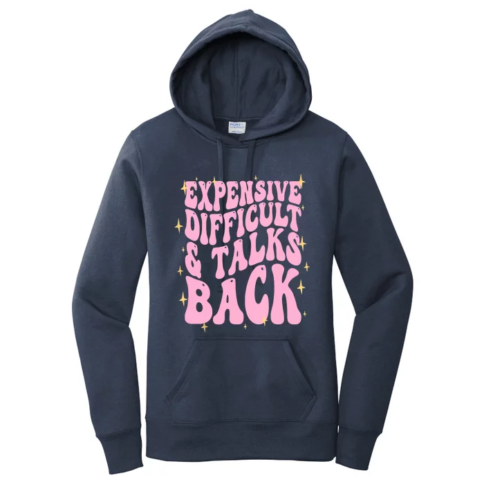 Expensive Difficult And Talks Back Women's Pullover Hoodie