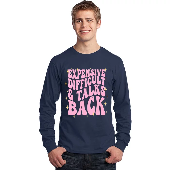 Expensive Difficult And Talks Back Tall Long Sleeve T-Shirt