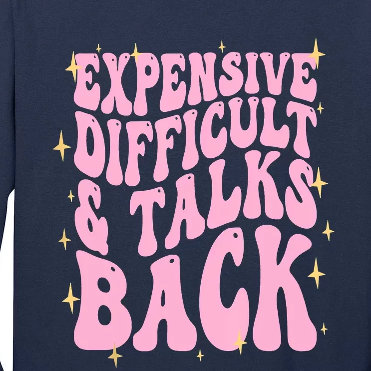 Expensive Difficult And Talks Back Tall Long Sleeve T-Shirt