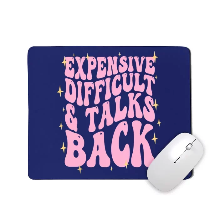 Expensive Difficult And Talks Back Mousepad