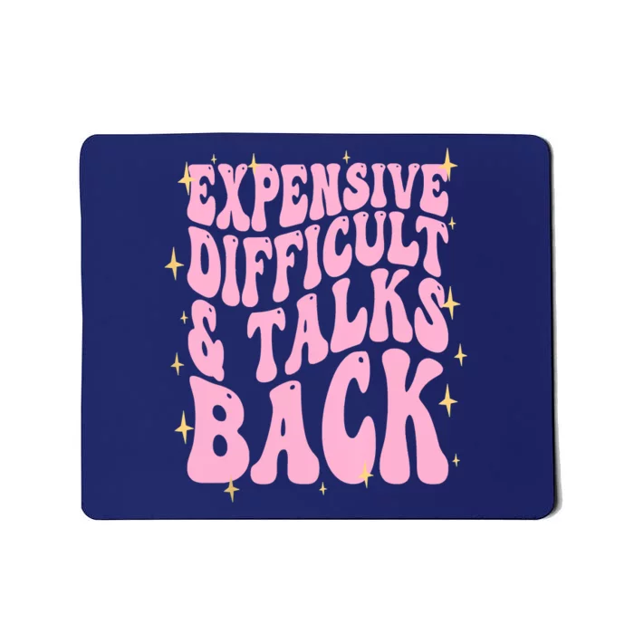 Expensive Difficult And Talks Back Mousepad