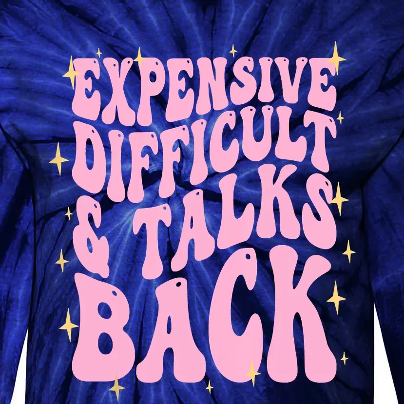 Expensive Difficult And Talks Back Tie-Dye Long Sleeve Shirt