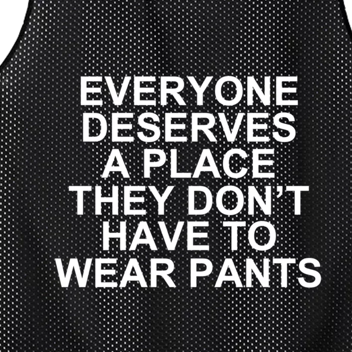 Everyone Deserves A Place They Don’T Have To Wear Pants Mesh Reversible Basketball Jersey Tank