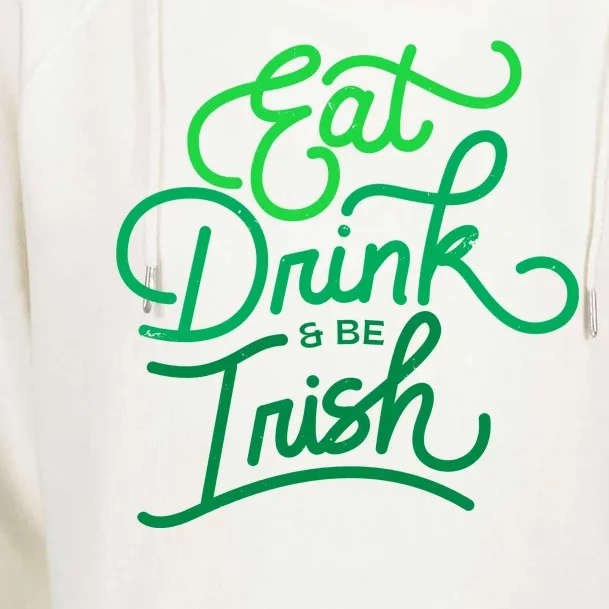 Eat Drink And Be Irish Festive St Patrick's Day Womens Funnel Neck Pullover Hood