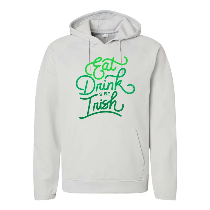 Eat Drink And Be Irish Festive St Patrick's Day Performance Fleece Hoodie