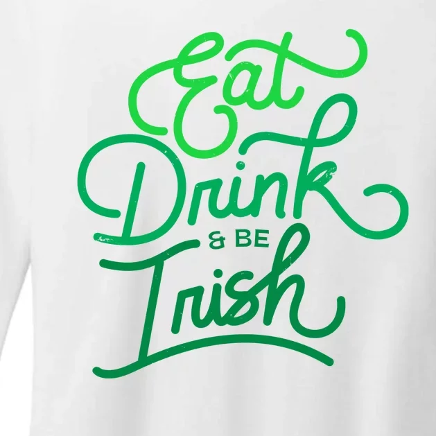 Eat Drink And Be Irish Festive St Patrick's Day Womens CVC Long Sleeve Shirt