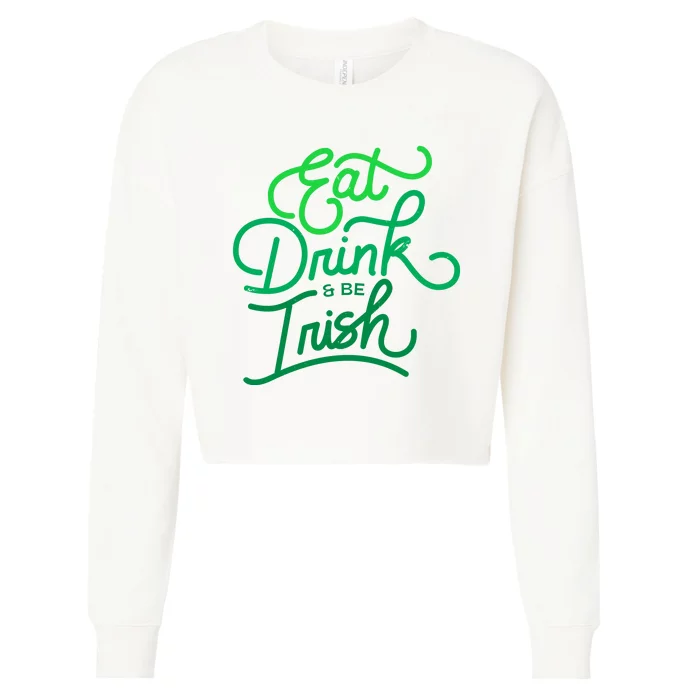 Eat Drink And Be Irish Festive St Patrick's Day Cropped Pullover Crew