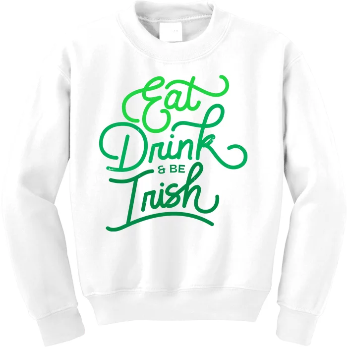 Eat Drink And Be Irish Festive St Patrick's Day Kids Sweatshirt