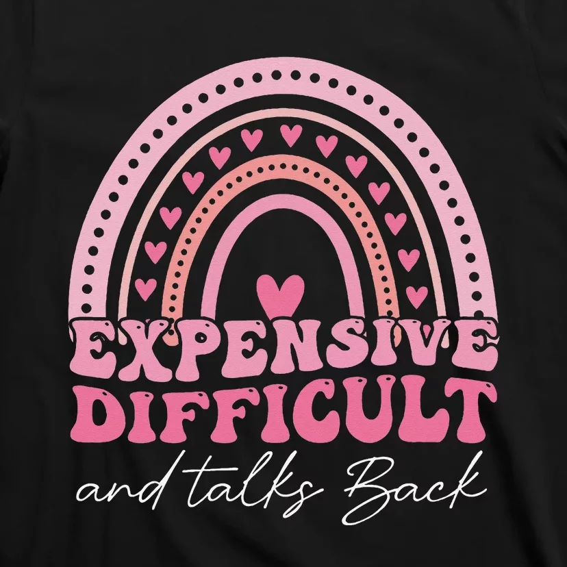 Expensive Difficult And Talks Back T-Shirt