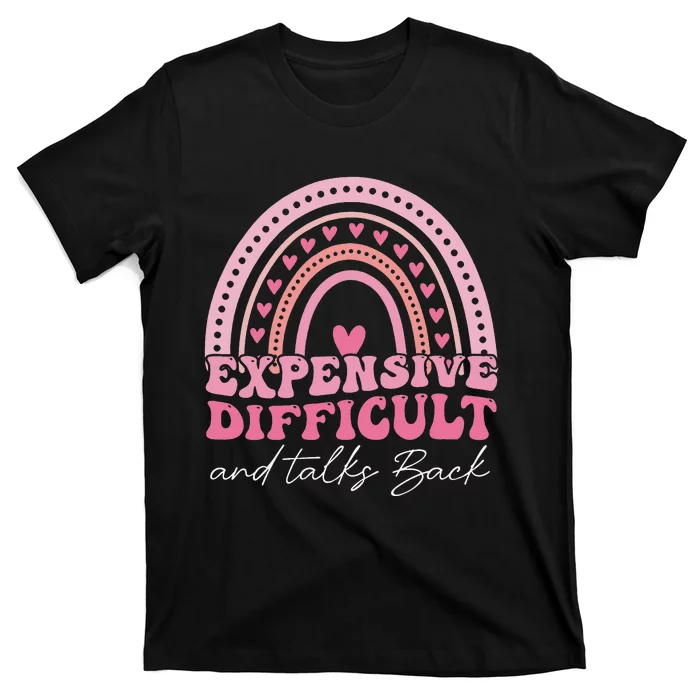 Expensive Difficult And Talks Back T-Shirt