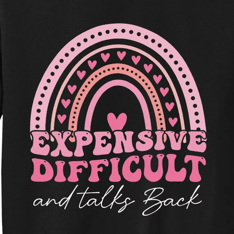 Expensive Difficult And Talks Back Tall Sweatshirt