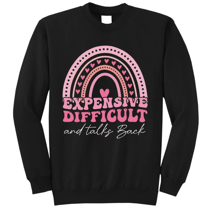 Expensive Difficult And Talks Back Tall Sweatshirt