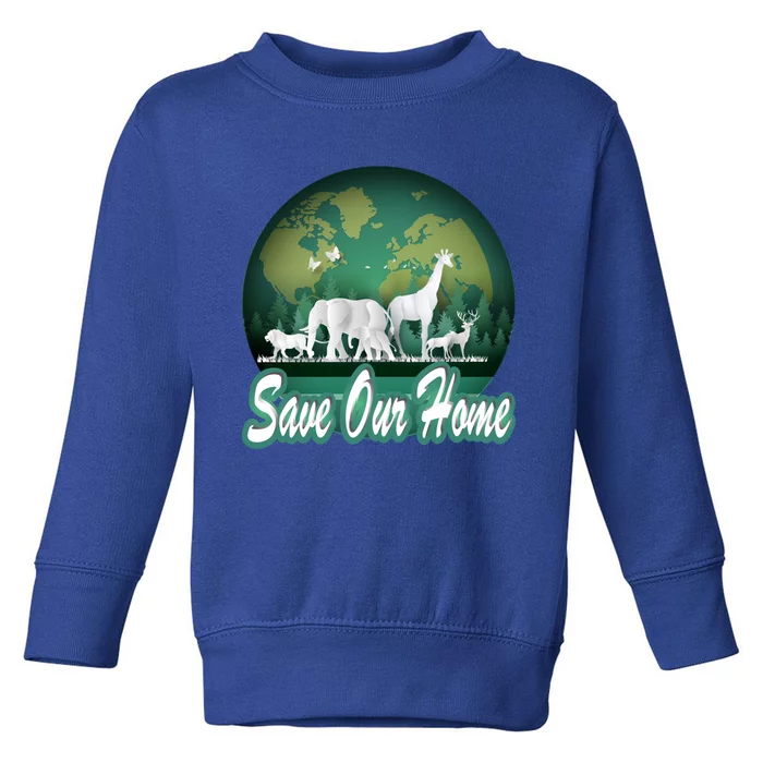 Earth Day Animals Wildlife Conservation Save Our Home Funny Gift Cute Gift Toddler Sweatshirt