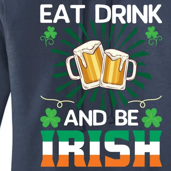 Eat Drink And Be Irish St Patricks Day Women's Pullover Hoodie