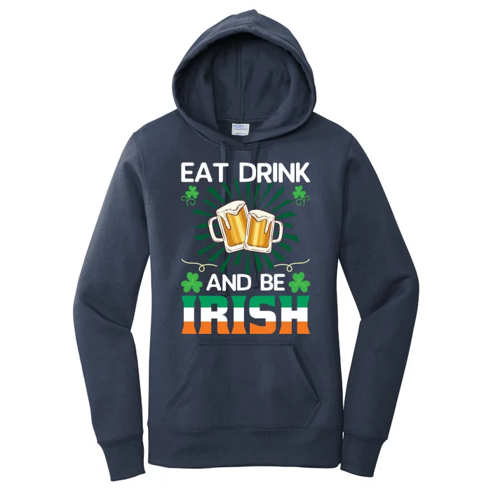 Eat Drink And Be Irish St Patricks Day Women's Pullover Hoodie