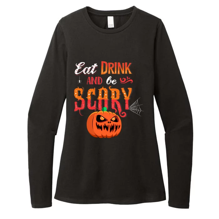 Eat Drink And Be Scary / Scary Halloween Quote Womens CVC Long Sleeve Shirt