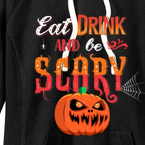 Eat Drink And Be Scary / Scary Halloween Quote Women's Fleece Hoodie