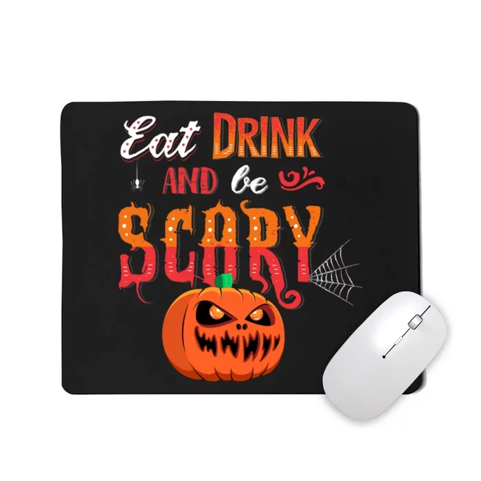 Eat Drink And Be Scary / Scary Halloween Quote Mousepad